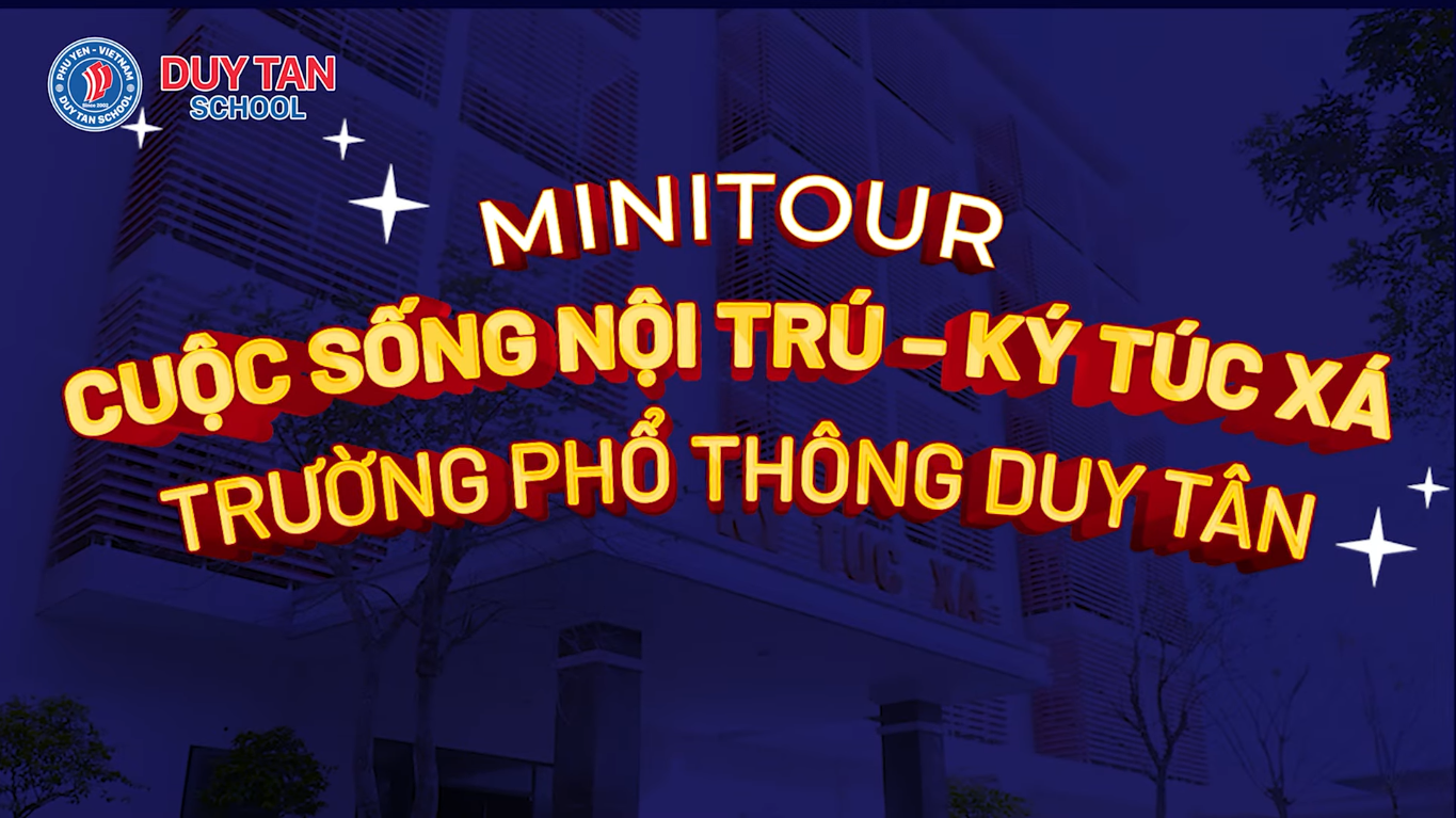 MINI TOUR CUỘC SỐNG NỘI TRÚ – KÝ TÚC XÁ TRƯỜNG PHỔ THÔNG DUY TÂN