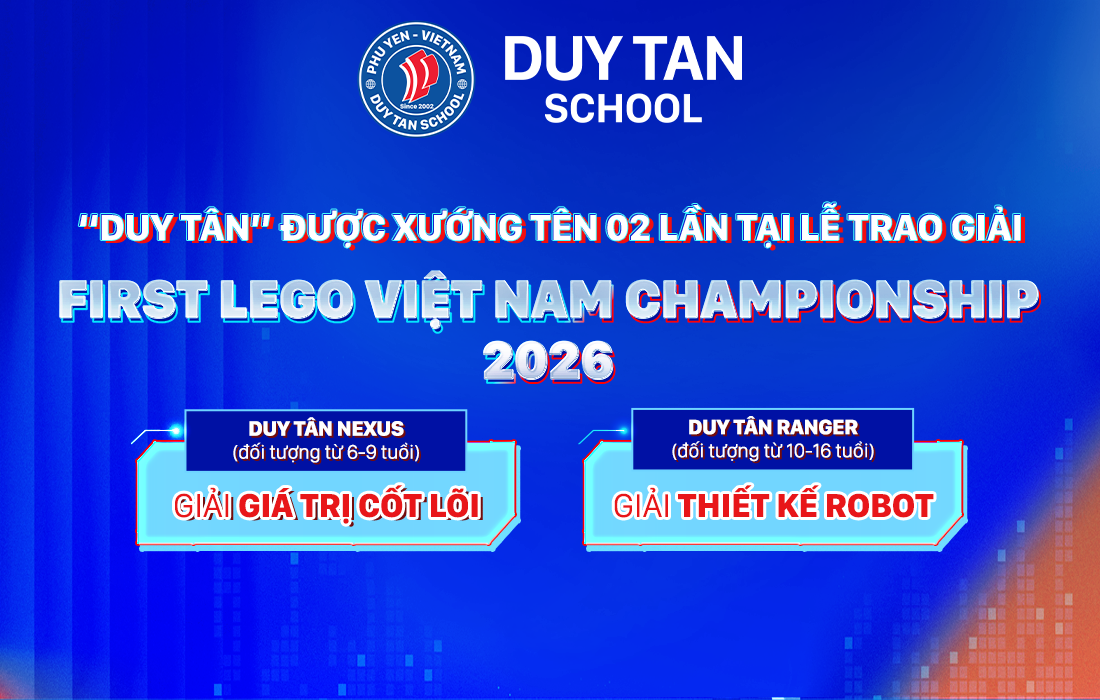 DUY TÂN TỎA SÁNG TẠI FIRST LEGO VIỆT NAM CHAMPIONSHIP 2026 VỚI 2 GIẢI THƯỞNG ẤN TƯỢNG