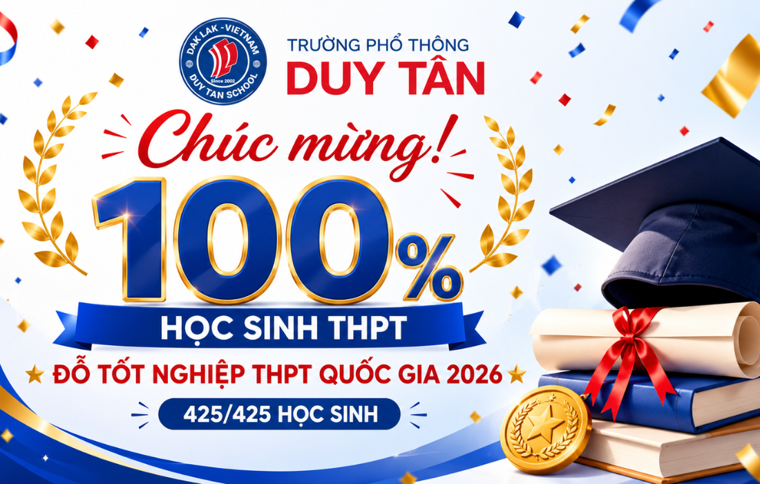 100% HỌC SINH THPT TRƯỜNG PHỔ THÔNG DUY TÂN ĐỖ TỐT NGHIỆP THPT NĂM 2026 - MỘT MÙA QUẢ NGỌT!