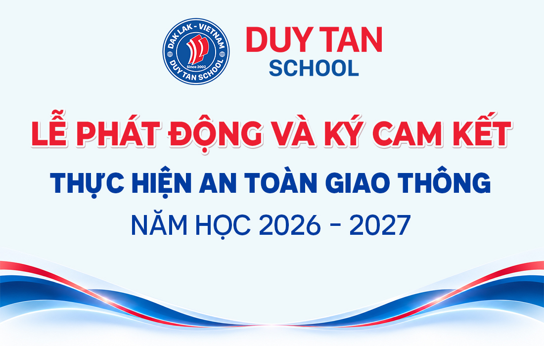 DUY TÂN PHÁT ĐỘNG VÀ KÝ CAM KẾT CHẤP HÀNH PHÁP LUẬT VỀ TRẬT TỰ, AN TOÀN GIAO THÔNG NĂM HỌC 2026 - 2027